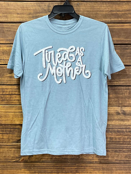 Texas True 6200 Womens Tired As A Mother T-Shirt Stonewash Denim front view. If you need any assistance with this item or the purchase of this item please call us at five six one seven four eight eight eight zero one Monday through Saturday 10:00a.m EST to 8:00 p.m EST